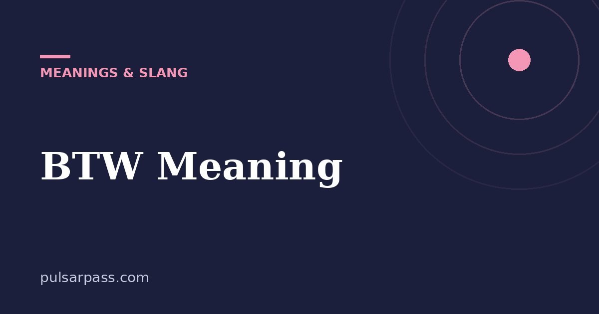 BTW Meaning – Meanings & Slang guide