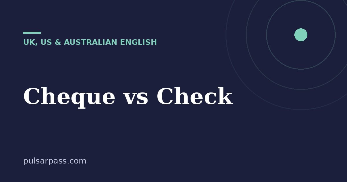 Cheque vs Check – UK, US & Australian English guide