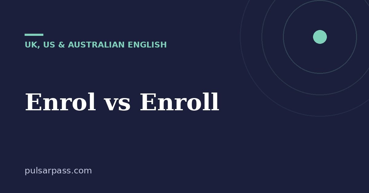 Enrol vs Enroll – UK, US & Australian English guide