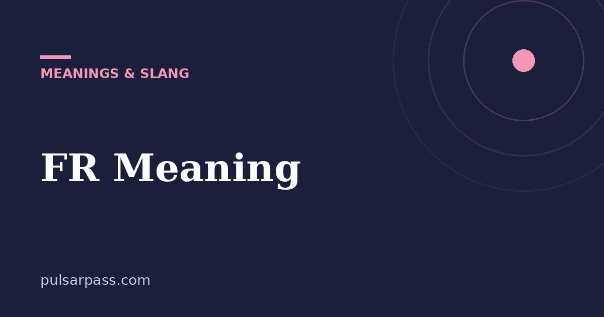 FR Meaning – Meanings & Slang guide