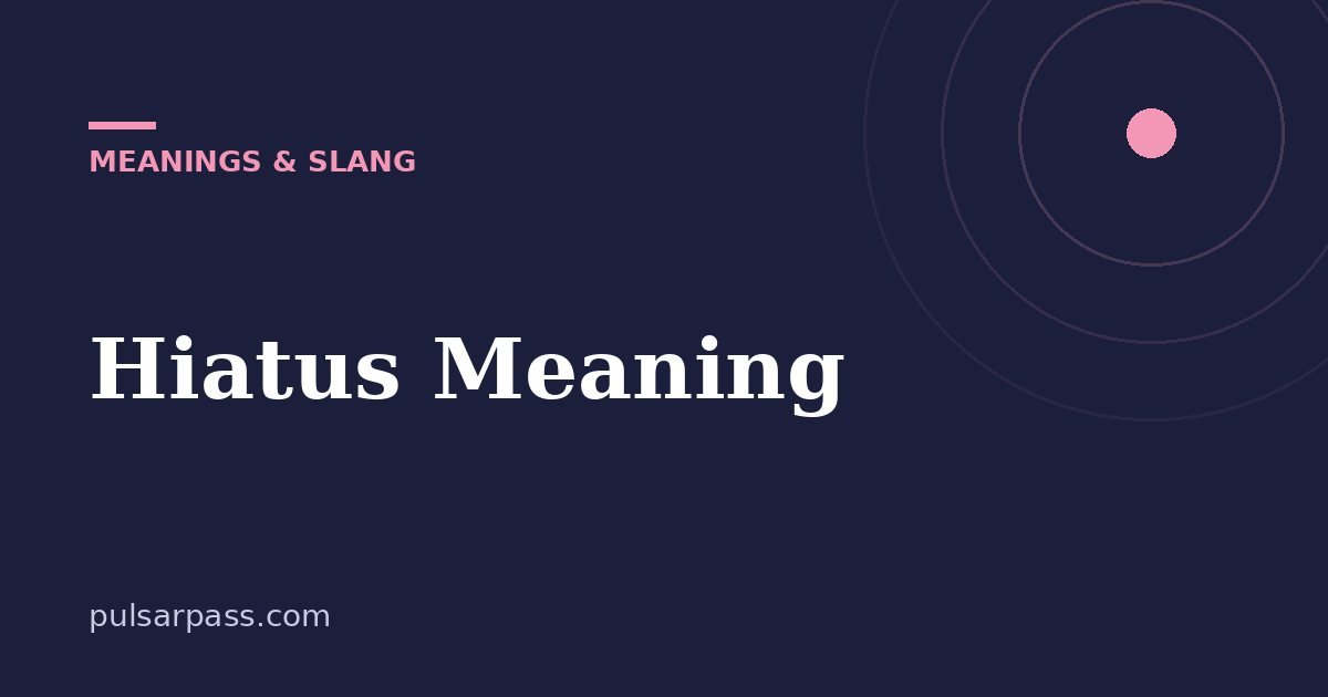 Hiatus Meaning – Meanings & Slang guide