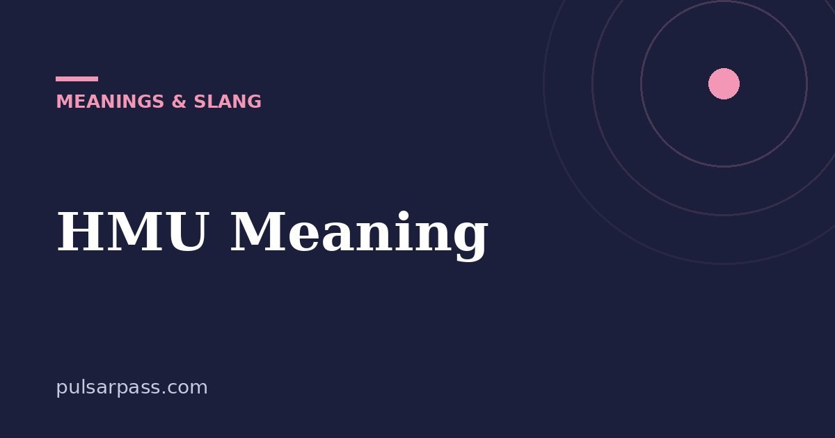HMU Meaning – Meanings & Slang guide
