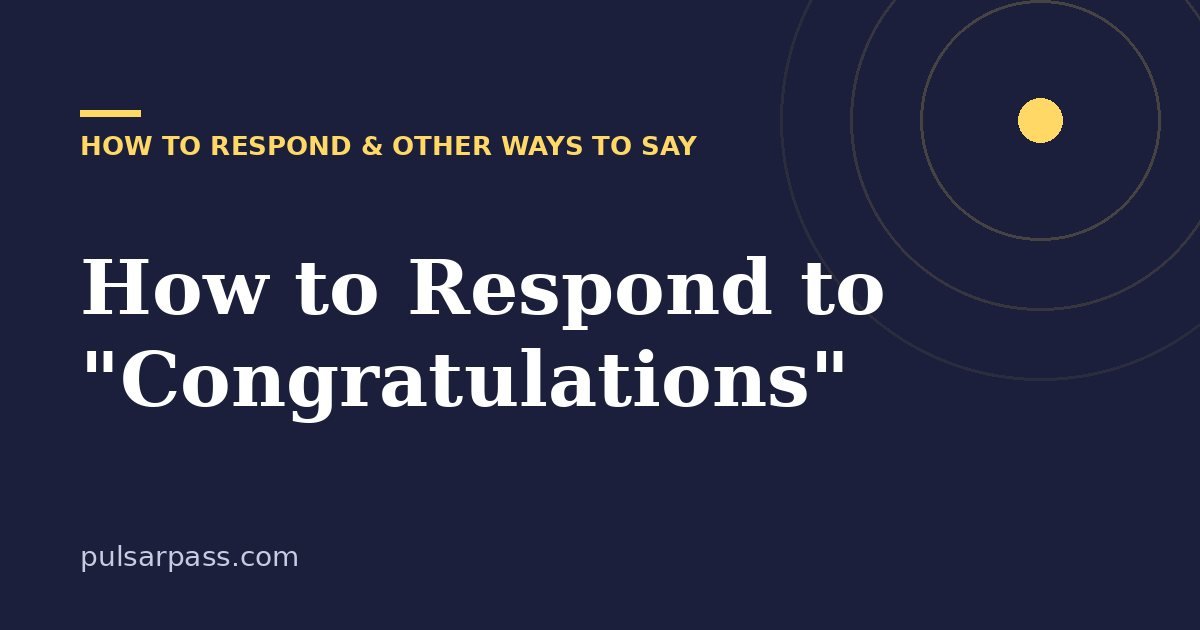 How to Respond to "Congratulations" – How to Respond & Other Ways to Say guide