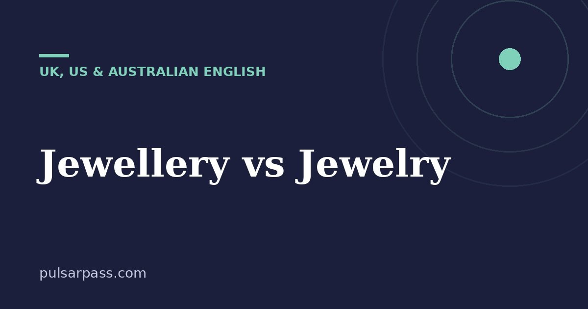 Jewellery vs Jewelry – UK, US & Australian English guide