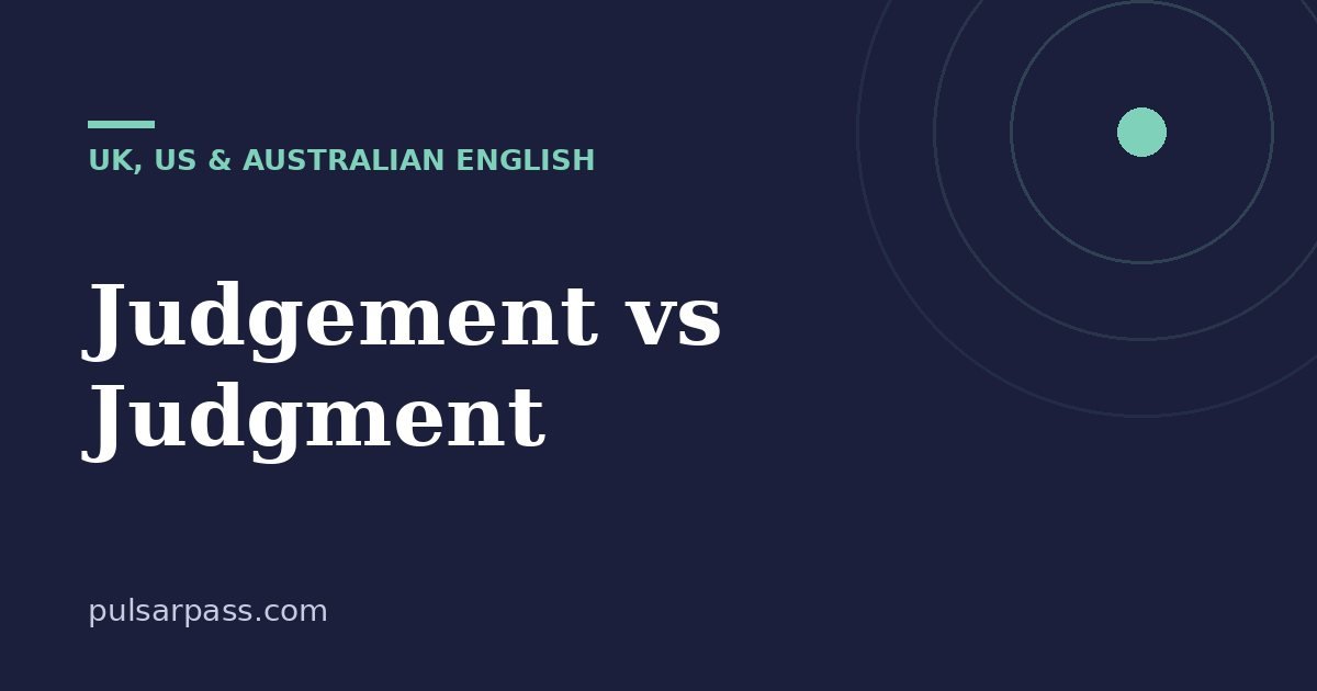 Judgement vs Judgment – UK, US & Australian English guide
