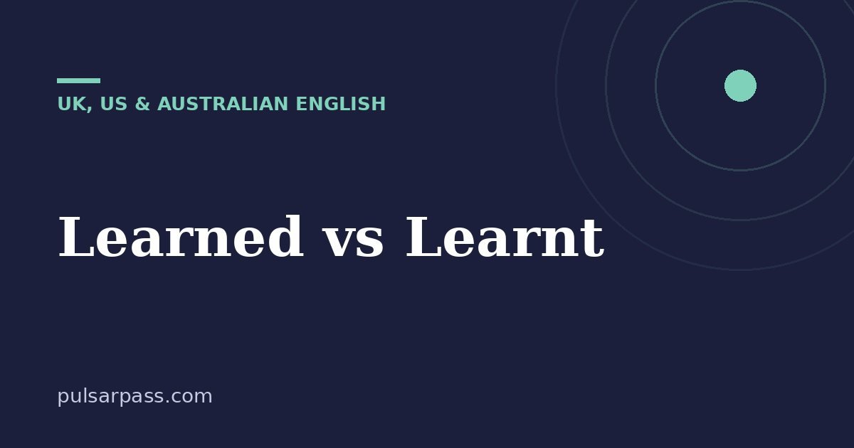 Learned vs Learnt – UK, US & Australian English guide