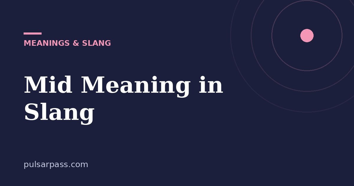 Mid Meaning in Slang – Meanings & Slang guide