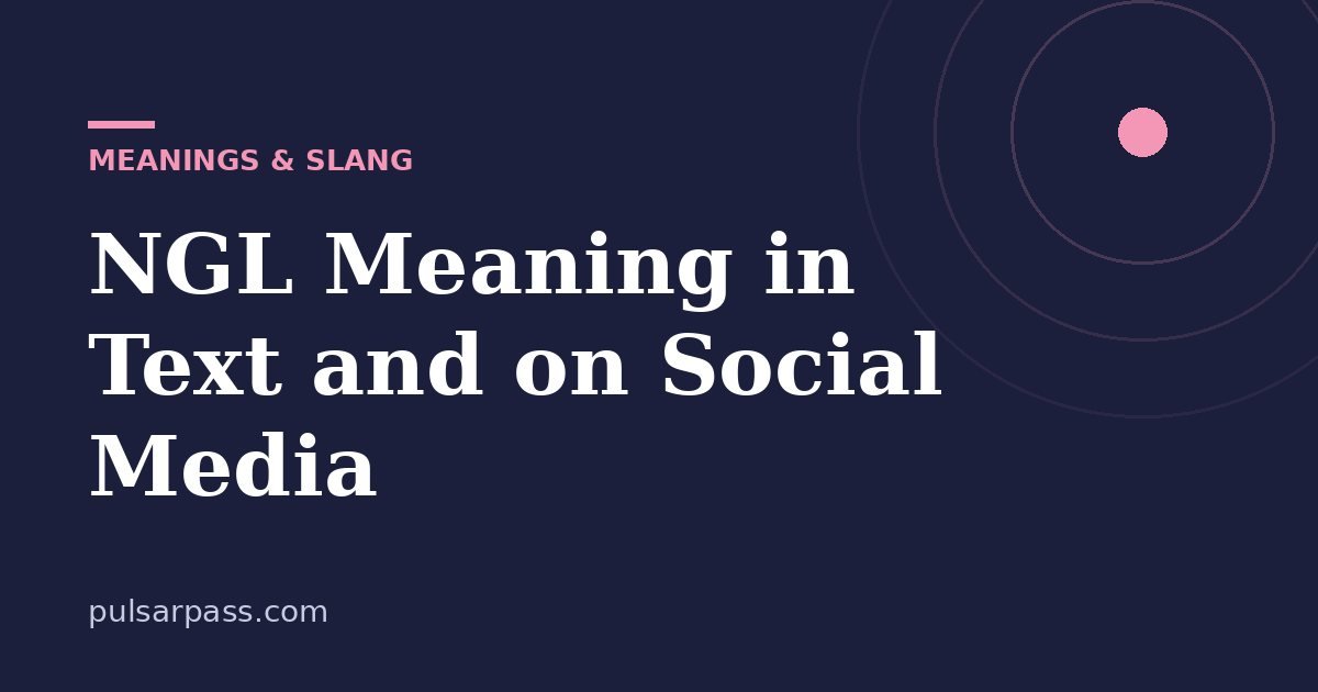 NGL Meaning in Text and on Social Media – Meanings & Slang guide