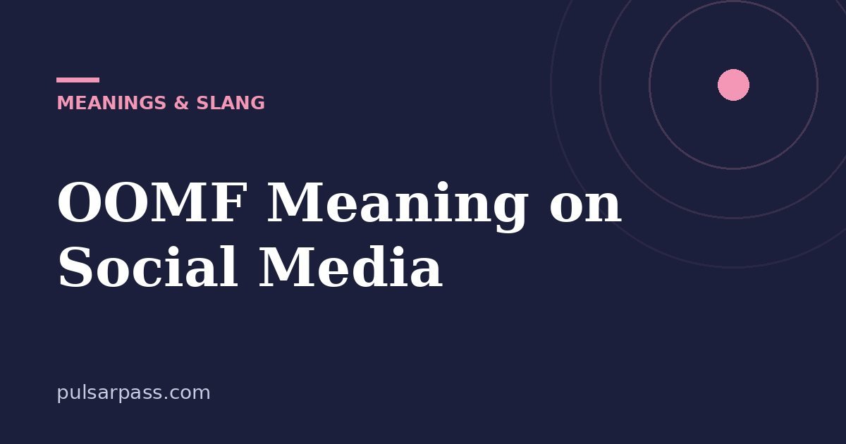OOMF Meaning on Social Media – Meanings & Slang guide