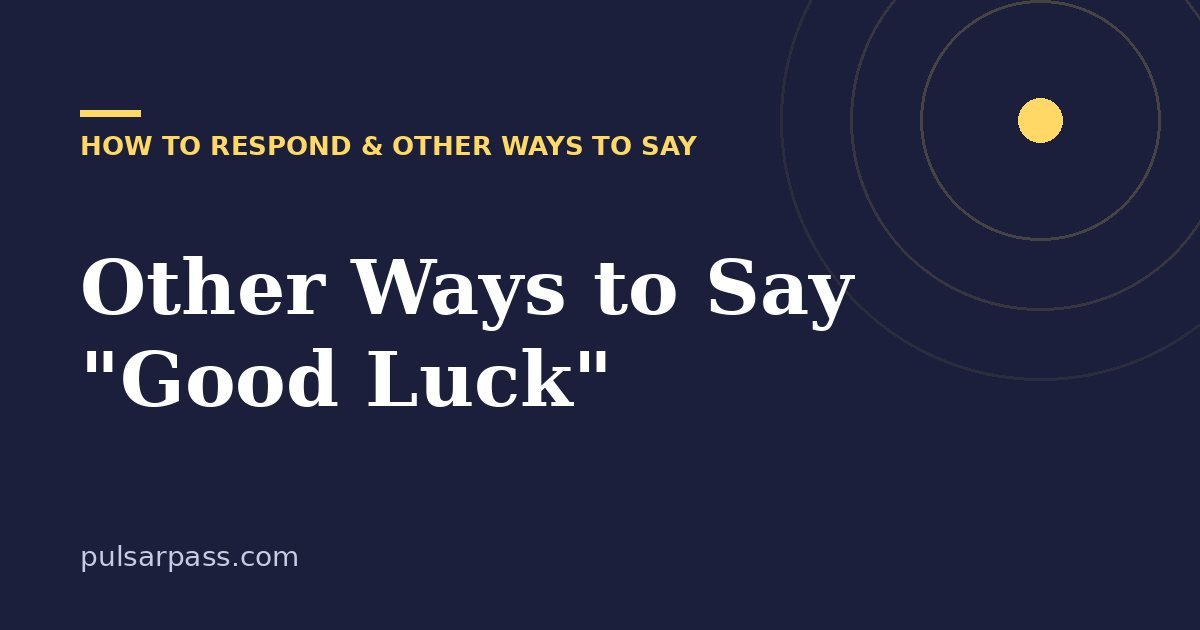 Other Ways to Say "Good Luck" – How to Respond & Other Ways to Say guide