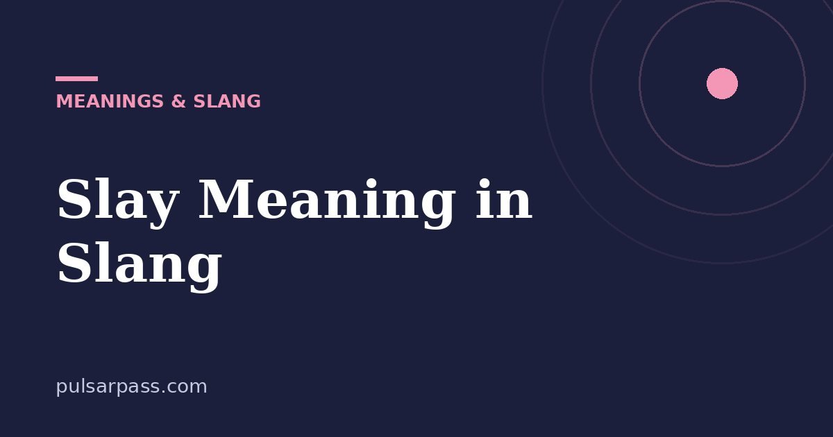 Slay Meaning in Slang – Meanings & Slang guide