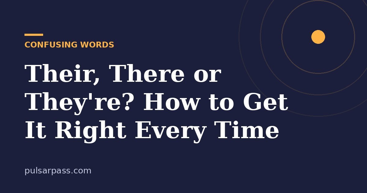 Their, There or They're? How to Get It Right Every Time – Confusing Words guide