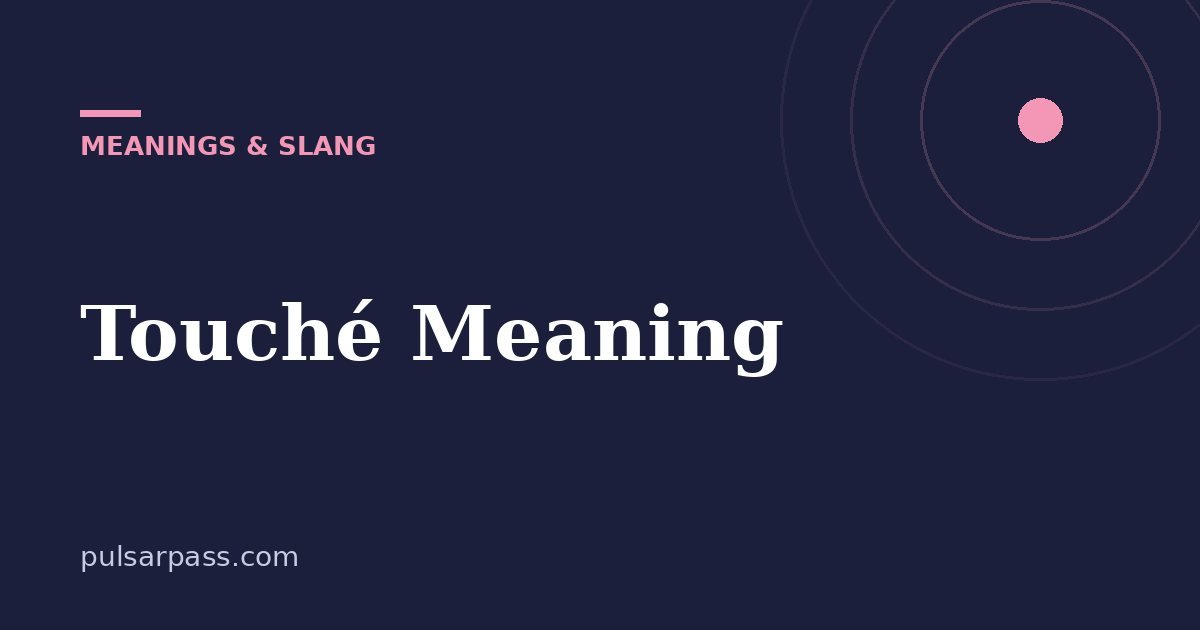 Touché Meaning – Meanings & Slang guide