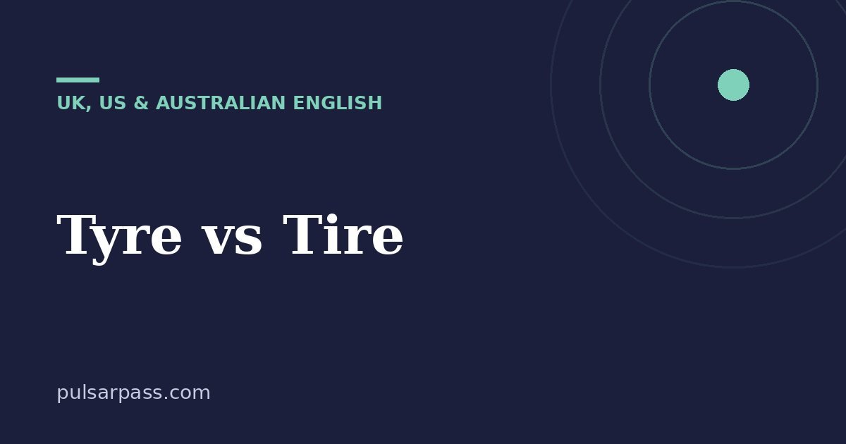 Tyre vs Tire – UK, US & Australian English guide