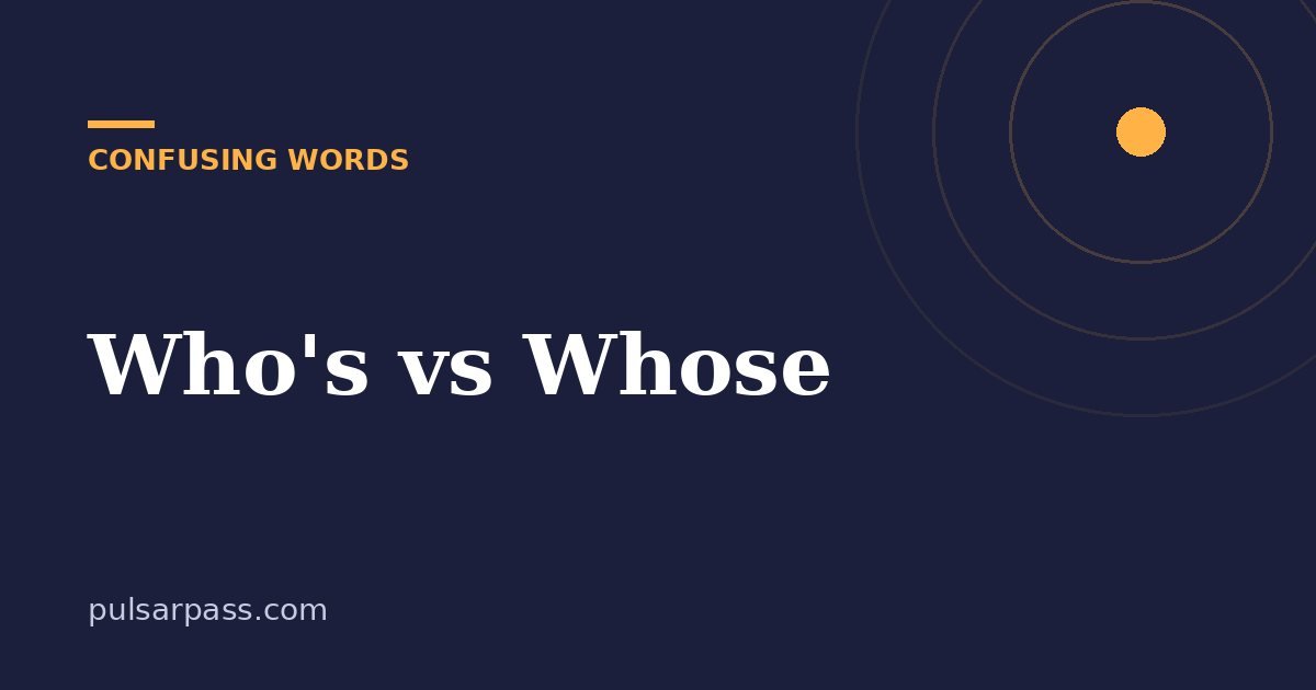 Who's vs Whose – Confusing Words guide